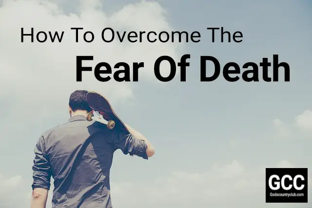 how to overcome the fear of death