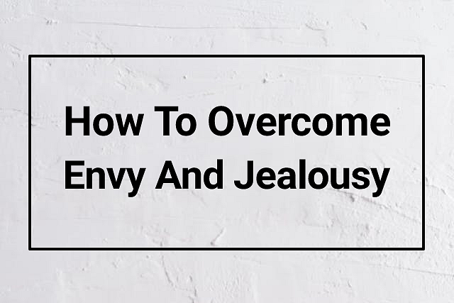 overcome envy and jealousy