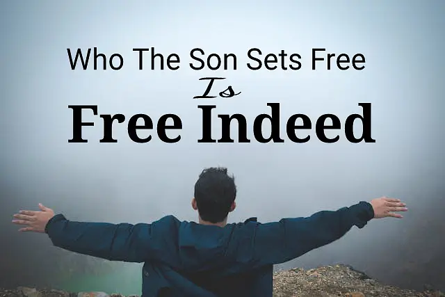 who the son set free is free indeed