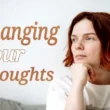 changing your thoughts