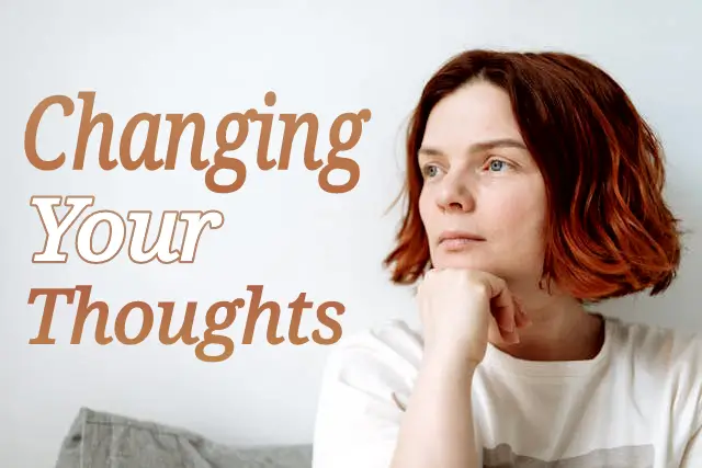 changing your thoughts