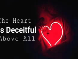 the heart is deceitful above all
